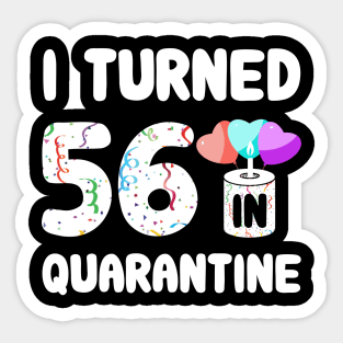 I Turned 56 In Quarantine Sticker